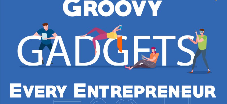 Groovy Gadgets for Entrepreneur